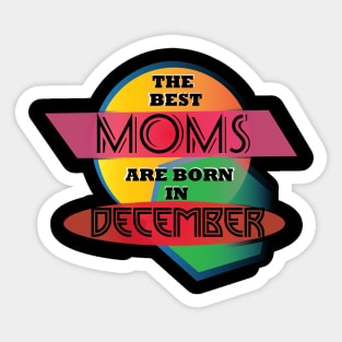 Best Moms are born in December T-Shirt Gift Idea Sticker